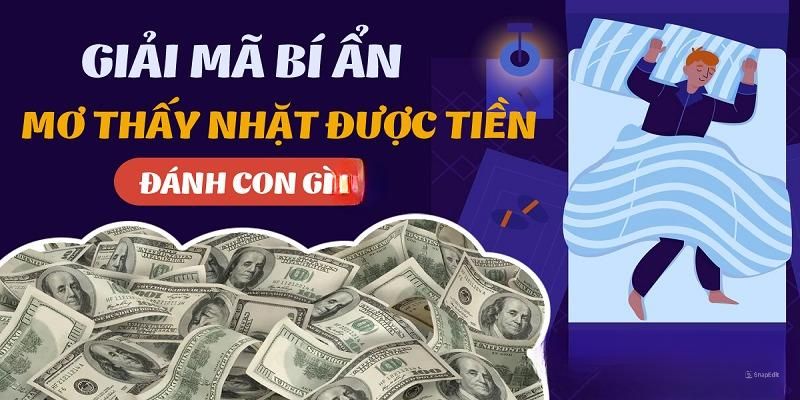 Luận giải mơ thấy nhặt được tiền theo từng trường hợp