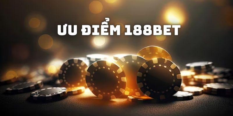 Giới thiệu 188bet qua những ưu điểm nổi bật