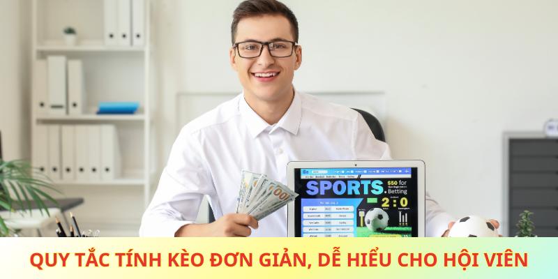 Quy tắc tính kèo đơn giản, dễ hiểu cho hội viên